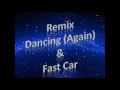 REMIX Dancing (Again) & Fast Car