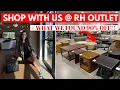 RH outlet shop with us you won t believe what we found 90 off
