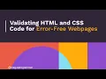 9 Validating HTML and CSS Code for Error-Free Webpages