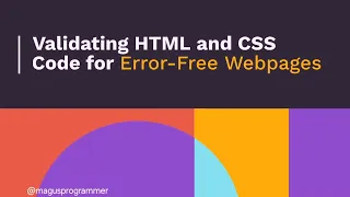 9 Validating HTML and CSS Code for Error-Free Webpages