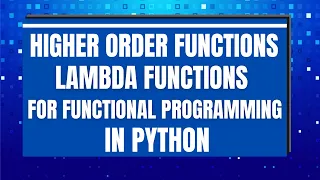 Python Higher Order Functions and Lambda Functions for Functional Programming