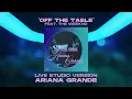Ariana Grande - off the table feat. The Weeknd (vevo live studio version)