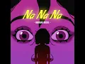 Na Na Na