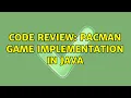 Code Review Pacman game implementation in Java 2 Solutions