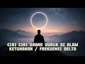 Lagu Ciri Orang yang Sudah Duduk di Alam Ketuhanan | Frekuensi Delta Kesadaran