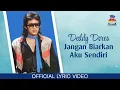 Download Lagu Deddy Dores - Jangan Biarkan Aku Sendiri (Official Lyric Video)