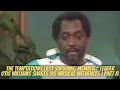 The Temptations Last Surviving Member Leader Otis Williams Shares His Musical Influences Part 8