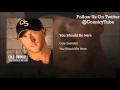Cole Swindell - You Should Be Here