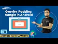 Layout Gravity vs Padding And Margins in Android app Development