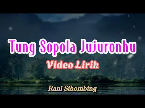 Download MP3 Rani Sihombing - Tung Sopola Jujuronhu (Lirik)