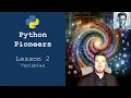 Python Pioneers Lesson 2 - Variables