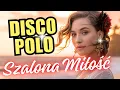 Lagu Szalona Miłość DISCO POLO | TANECZNE WIBRACJE 2025