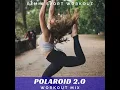 Polaroid 2.0 (Workout Mix)