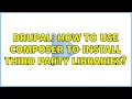 Drupal How to use Composer to install third party libraries 2 Solutions