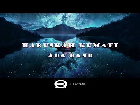 Download MP3 ADA BAND - HARUSKAH KUMATI (LIRIK)