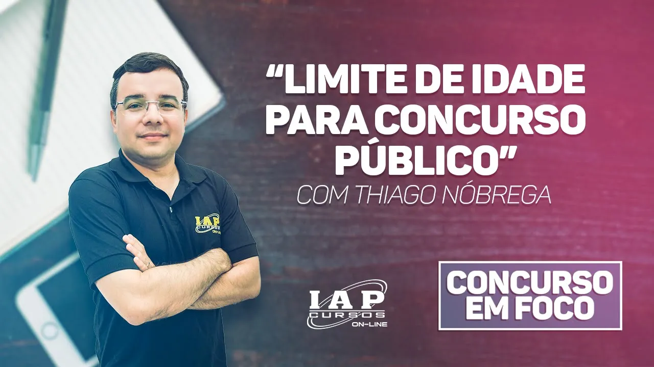 LIMITE de IDADE para CONCURSO PÚBLICO