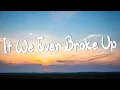 Download Lagu If We Ever Broke Up - Mae Stephens (Lyrics)  -- Justin Bieber, SZA, Kill Bill  (Mix Lyrics)