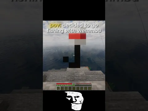 Trollmoment 177! (Pov: decided to go fishing with wemmbu π)