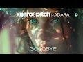 Download Lagu XiJaro \u0026 Pitch with Adara - Goodbye