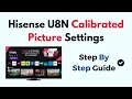 Hisense U8N Calibrated Picture Settings - Best SDR R Dolby Vision Setup Guide