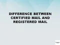 Difference between Certified Mail and Registered Mail Certified Mail vs Registered Mail