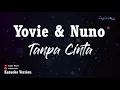 Yovie & Nuno - Tanpa Cinta (Karaoke Version)