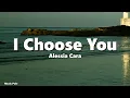 Download Lagu Alessia Cara - I Choose You (Lyrics)