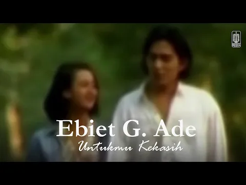 Download MP3 Ebiet G. Ade - Untukmu Kekasih (Remastered Audio)