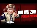 ohi   Dili  Zor   full   song