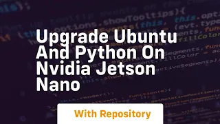 Upgrade ubuntu and python on nvidia jetson nano