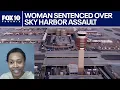 Woman sentenced for attacking TSA agent at Sky Harbor Airport