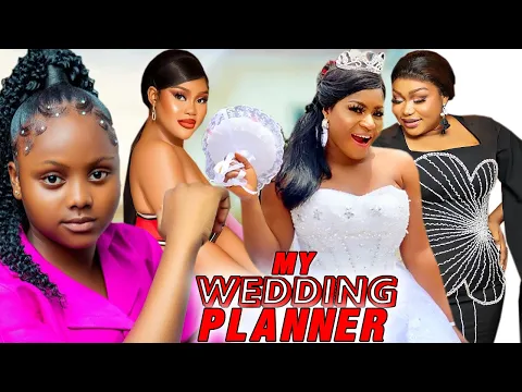 Download MP3 MY WEDDING PLANNER (FULL MOVIE) - DESTINY ETIKO| RUTH KADIRI| UCHE NEW GLAMOUR NIG. 2024 MOVIE