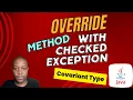 Override method that throws Exception Covariant return type method scope
