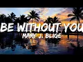 Download Lagu Mary J. Blige - Be Without You (Lyrics).