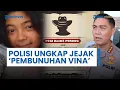 Download Lagu Polisi Ungkap Jejak Kasus Pembunuhan Vina hingga Perburuan 3 Tersangka DPO, Masih Ada di Bawah Umur?