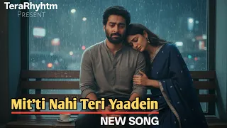 mit ti nahi teri yaadein heart touching sad song 2025 arijit singh vibes bollywood song 2025