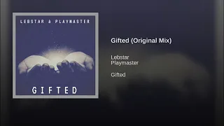 lebstar u0026 playmaster gifted original mix 