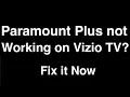 Paramount Plus not working on Vizio TV - Fix it Now