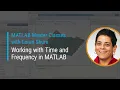 Working with Time and Frequency in MATLAB Master Class with Loren Shure