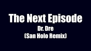 Download Dr. Dre - The Next Episode (San Holo Remix) lyrics MP3