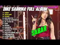 Lagu SABAR - ATIKU AJUR - SAYANG | DIKE SABRINA FULL ALBUM DANGDUT KOPLO TERBARU 2025