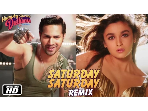 Download MP3 Saturday Saturday Remix - Humpty Sharma Ki Dulhania - Varun Dhawan, Alia Bhatt