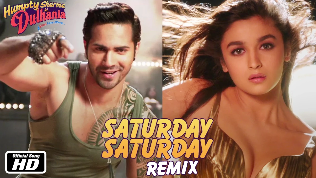 Saturday Saturday Remix - Humpty Sharma Ki Dulhania - Varun Dhawan, Alia Bhatt Saturday Saturday Remix - Humpty Sharma Ki Dulhania - Varun Dhawan, Alia Bhatt