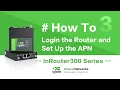 How to Login the Router and get Internet Access via Cellular Network IR300 series