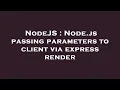 NodeJS Node js passing parameters to client via express render