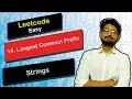 14 Longest Common Prefix Leetcode Easy Leetcode String Code Explainer