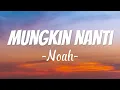 Noah - Mungkin Nanti [Lirik Video]