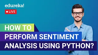How to Perform Sentiment Analysis using Python Sentiment Analysis Using NLTK Edureka ML Live 1
