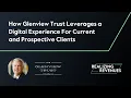 How Glenview Trust Leverages a Digital Experience for Clients Realizing Revenues Episode 4 Clip