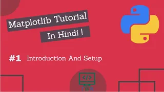 Matplotlib Tutorial Hindi Part 01 Introduction Course Content Installation
